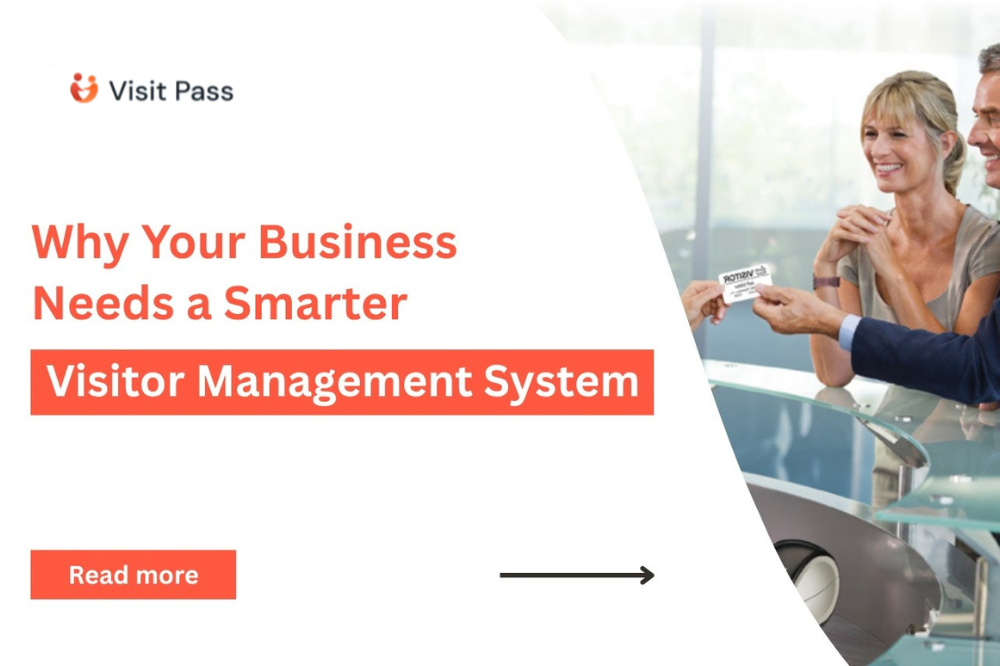 Why Your Business Needs a Smarter Visitor Management System : Now more than ever