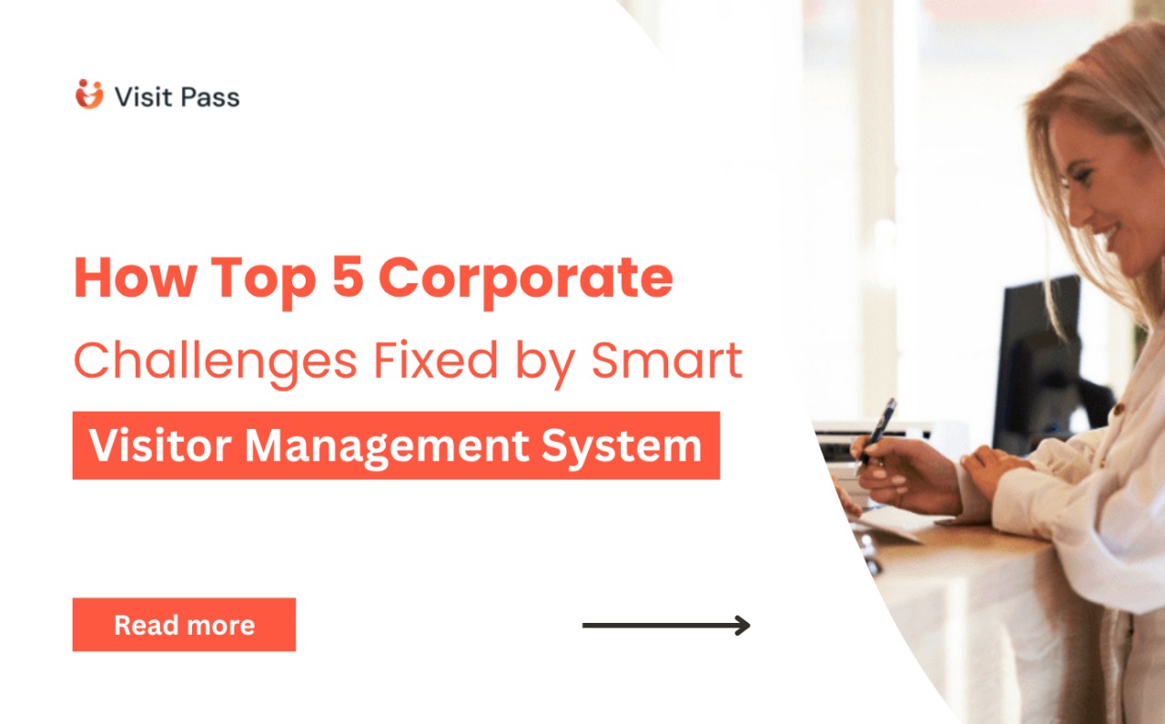 Smart Visitor Management for Corporate Offices: 5 Key Challenges Solved.