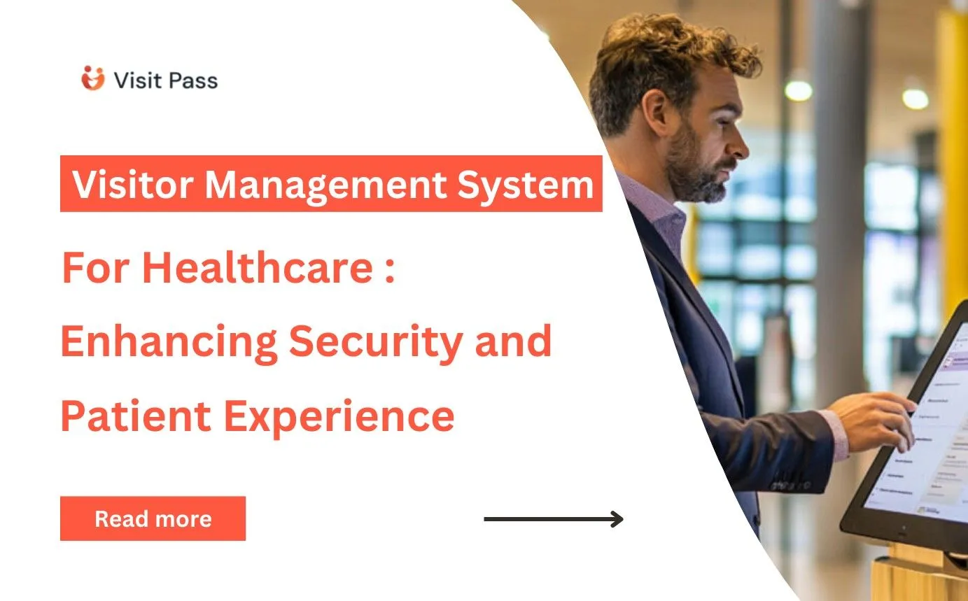Visitor Management System for Healthcare: Enhancing Security, Compliance, and Patient Experience