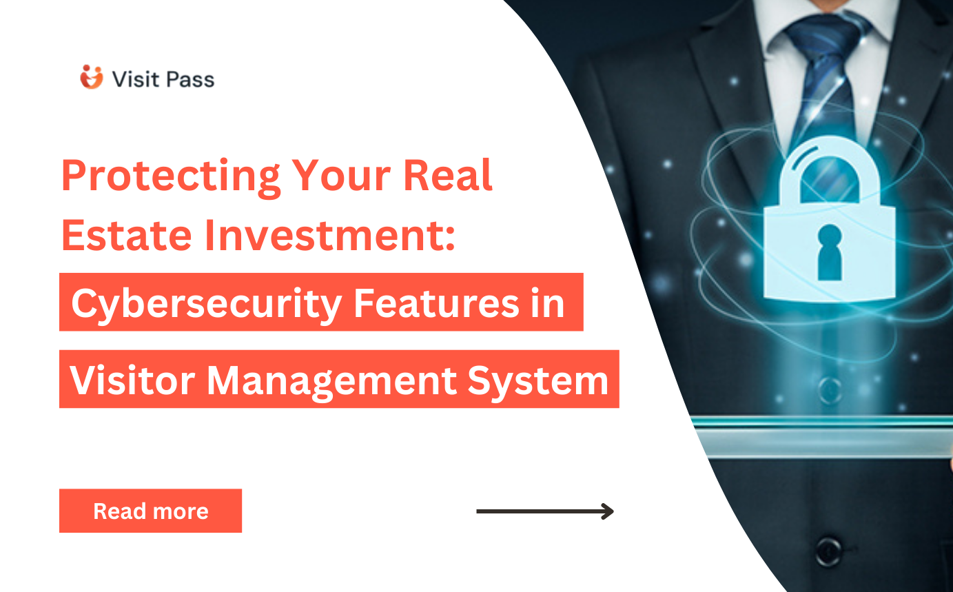 Protecting Your Real Estate Investment : Cybersecurity Features in Visitor Management Systems