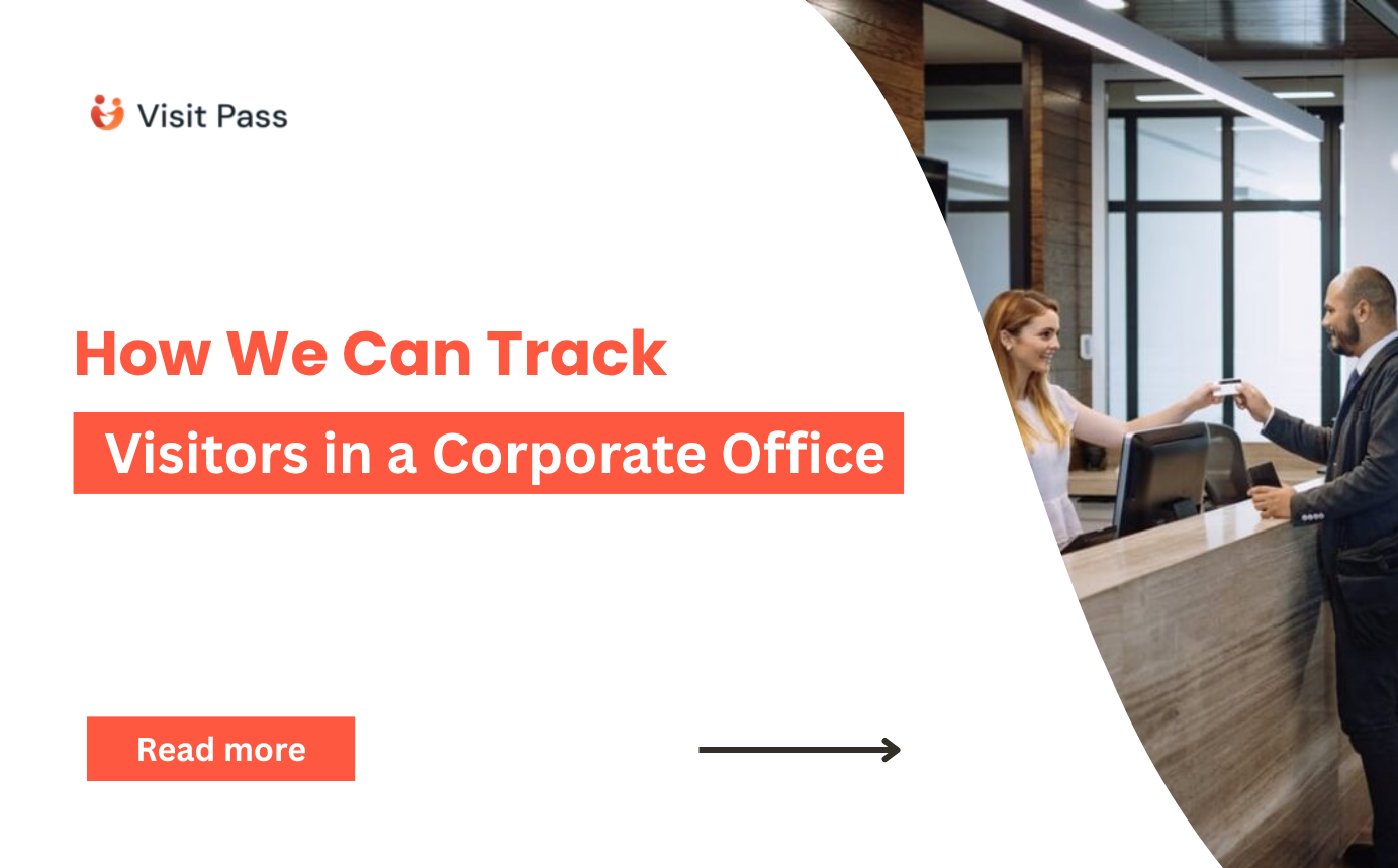How We Can easily track Visitors in a Corporate Office?
